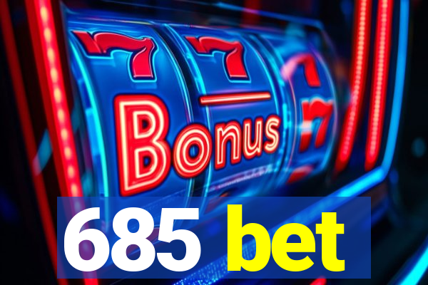 685 bet